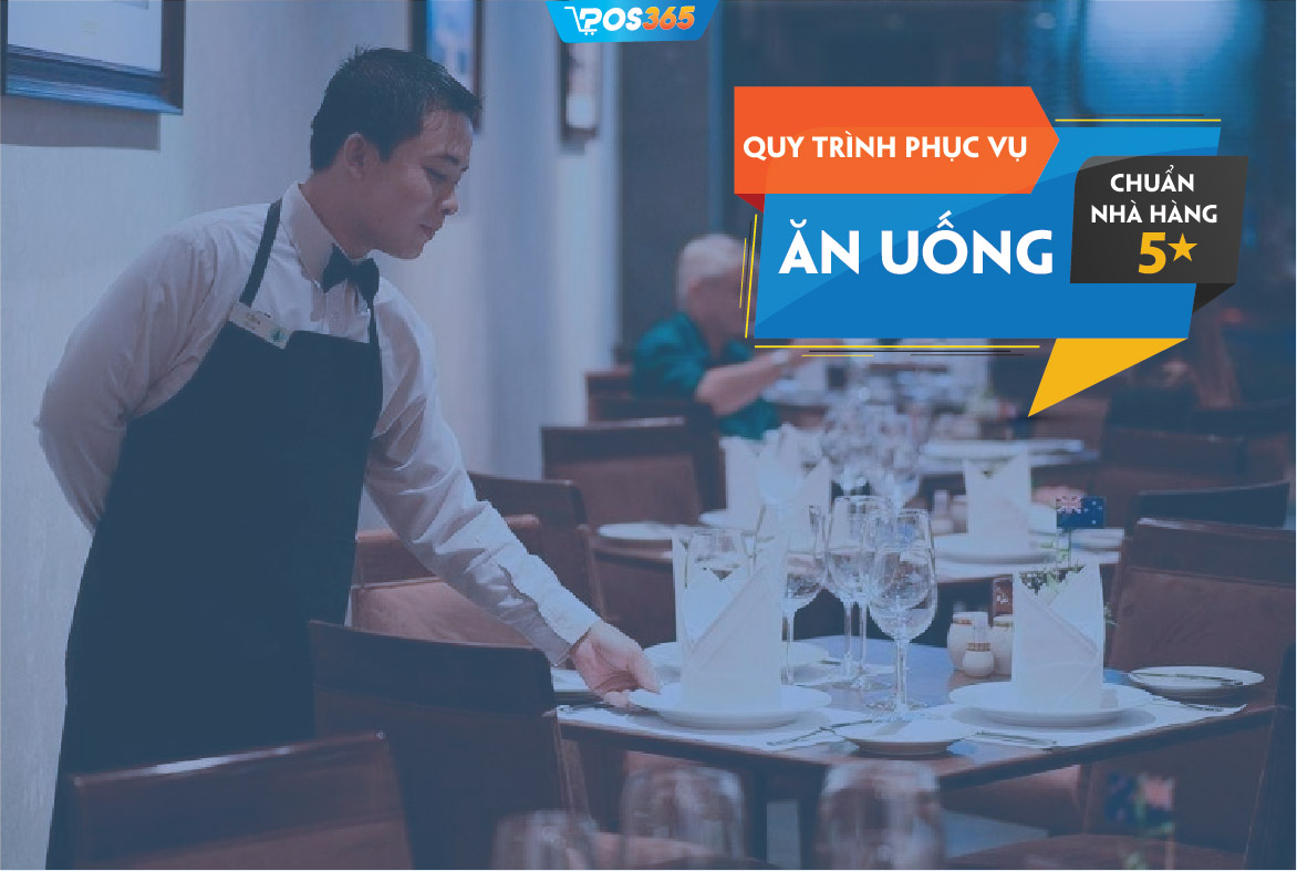 Quy trình phục vụ ăn uống chuẩn nhà hàng 5 sao