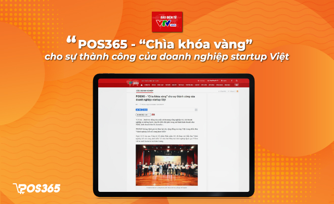 Báo VTV.vn nói về POS365 - Chìa khóa vàng cho sự thành công của Startup Việt