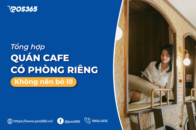 Mách bạn 10 quán cafe có phòng riêng không nên bỏ lỡ