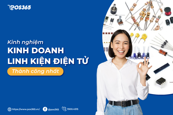 Kinh nghiệm kinh doanh linh kiện điện tử thành công nhất