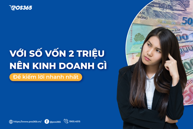 Với số vốn 2 triệu nên kinh doanh gì để kiếm lời nhanh nhất