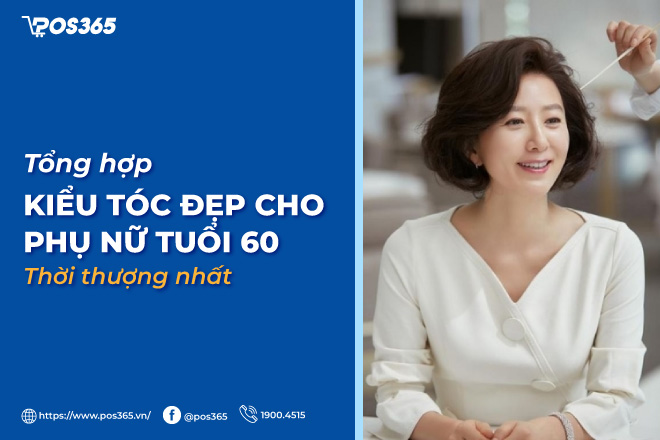 Tổng hợp 10+ kiểu tóc đẹp cho phụ nữ tuổi 60 thời thượng nhất