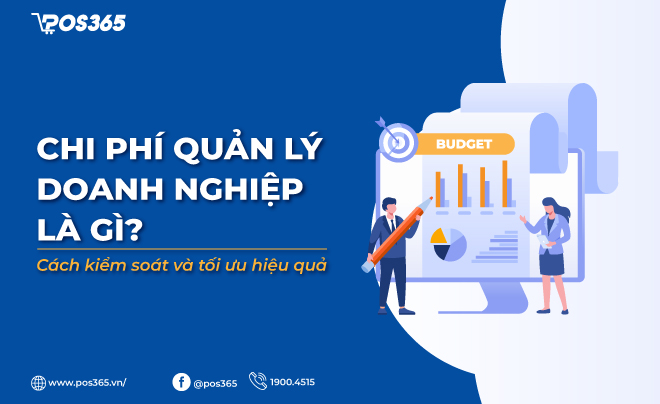 Chi phí quản lý doanh nghiệp là gì? Cách kiểm soát và tối ưu hiệu quả