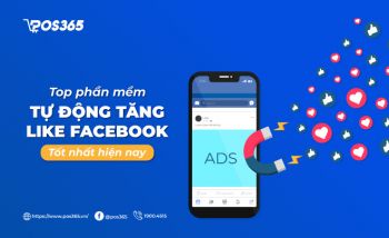 Top 10 phần mềm tự động tăng like Facebook tốt nhất hiện nay