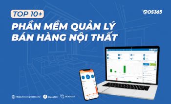 Top 10+ phần mềm quản lý bán hàng nội thất được ưa chuộng nhất