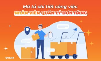 Mô tả chi tiết về công việc của nhân viên quản lý đơn hàng