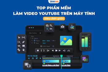 Top 12 phần mềm làm video youtube trên máy tính siêu đơn giản