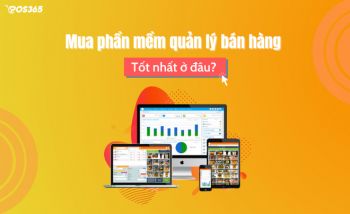 Mua phần mềm quản lý bán hàng phù hợp nhất với cửa hàng