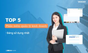 Top 5 phần mềm quản lý kinh doanh đáng sử dụng nhất hiện nay