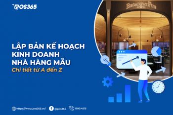 Lập bản kế hoạch kinh doanh nhà hàng mẫu chi tiết từ A đến Z