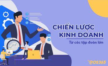 Các chiến lược kinh doanh của doanh nghiệp lớn hiện nay