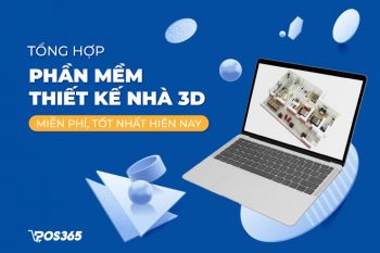 Tổng hợp 10 phần mềm thiết kế nhà 3D miễn phí, tốt nhất hiện nay