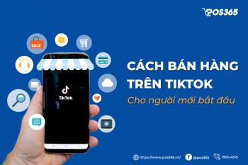 Hướng dẫn cách bán hàng trên Tiktok cho người mới bắt đầu