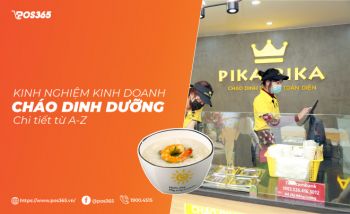 Kinh nghiệm kinh doanh cháo dinh dưỡng chi tiết từ A - Z