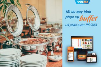 Tối ưu quy trình phục vụ buffet với phần mềm POS365