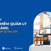 Top 10+ Phần mềm quản lý nhà hàng giúp quản lý thu chi