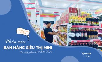 Phần mềm bán hàng siêu thị mini tốt nhất trên thị trường