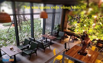 Tại sao quán cafe vắng khách? Cách thu hút khách hàng hiệu quả