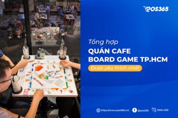 Top 10+ quán cafe board game TPHCM được yêu thích nhất