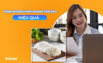 Kinh nghiệm kinh doanh yến sào cho người mới bắt đầu