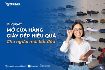 Bí quyết mở cửa hàng giày dép hiệu quả cho người mới bắt đầu