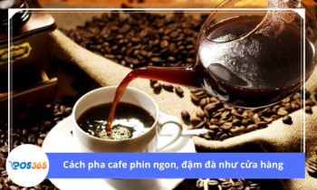 Cách pha cafe phin ngon, đậm đà như cửa hàng