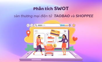 Phân tích SWOT sàn thương mại điện tử Taobao và Shopee