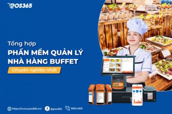 Top 9+ phần mềm quản lý nhà hàng buffet chuyên nghiệp nhất