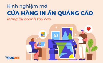 Kinh nghiệm mở cửa hàng in ấn quảng cáo mang lại doanh thu cao