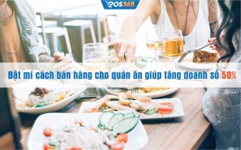 Bật mí cách bán hàng cho quán ăn giúp tăng doanh số 50%