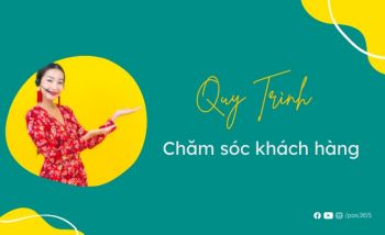 Hướng dẫn xây dựng quy trình chăm sóc khách hàng chuẩn nhất