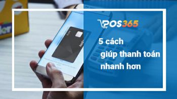 5 cách giúp nhà hàng của bạn thanh toán nhanh hơn, dễ dàng hơn