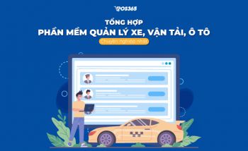 Top 10 phần mềm quản lý xe, vận tải, ô tô chuyên nghiệp nhất [2024]