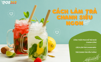 Cách làm trà chanh siêu ngon, thành công ngay trong lần đầu tiên