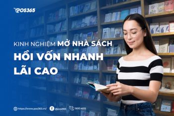 Kinh nghiệm mở nhà sách hồi vốn nhanh, lãi cao