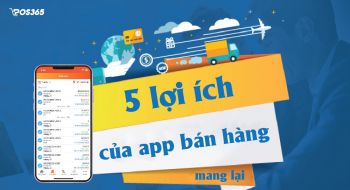 5 lợi ích của app quản lý đơn hàng mang lại