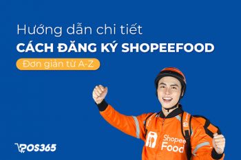 Hướng dẫn chi tiết cách đăng ký ShopeeFood đơn giản từ A-Z