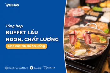 Top 10+ buffet lẩu ngon, chất lượng cho các tín đồ ăn uống