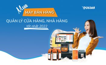 Mua máy bán hàng - quản lý cửa hàng, nhà hàng tốt nhất 2024