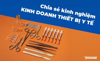 Chia sẻ kinh nghiệm kinh doanh thiết bị y tế thành công 2024