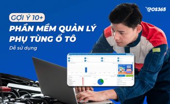 Gợi ý 10+ phần mềm quản lý phụ tùng ô tô dễ sử dụng