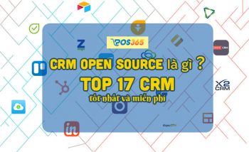 Crm open source là gì? Top 17 CRM tốt nhất và miễn phí