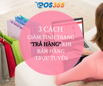 3 cách để giảm tình trạng “trả hàng” khi bán hàng trực tuyến