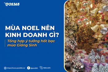 Mùa noel nên kinh doanh gì? 9 ý tưởng hốt bạc mùa Giáng Sinh