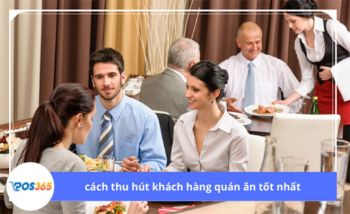 8 cách thu hút khách hàng đến quán ăn hiệu quả nhất năm 2024