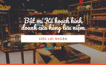 Bật mí Kế hoạch kinh doanh cửa hàng lưu niệm siêu lợi nhuận