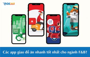 Các app giao đồ ăn nhanh tốt nhất cho ngành F&B?