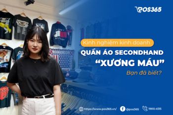 Bí kíp kinh doanh quần áo secondhand “xương máu”, bạn đã biết?