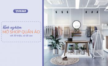 Kinh nghiệm mở shop quần áo với 30 triệu có lãi cao (2024)