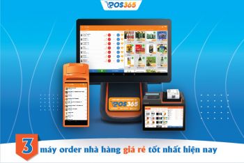 3 máy order nhà hàng giá rẻ tốt nhất hiện nay